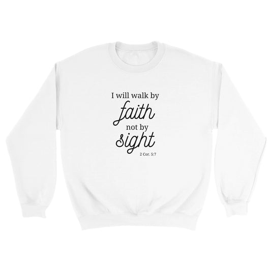 I Will Walk by Faith Unisex Sweatshirt