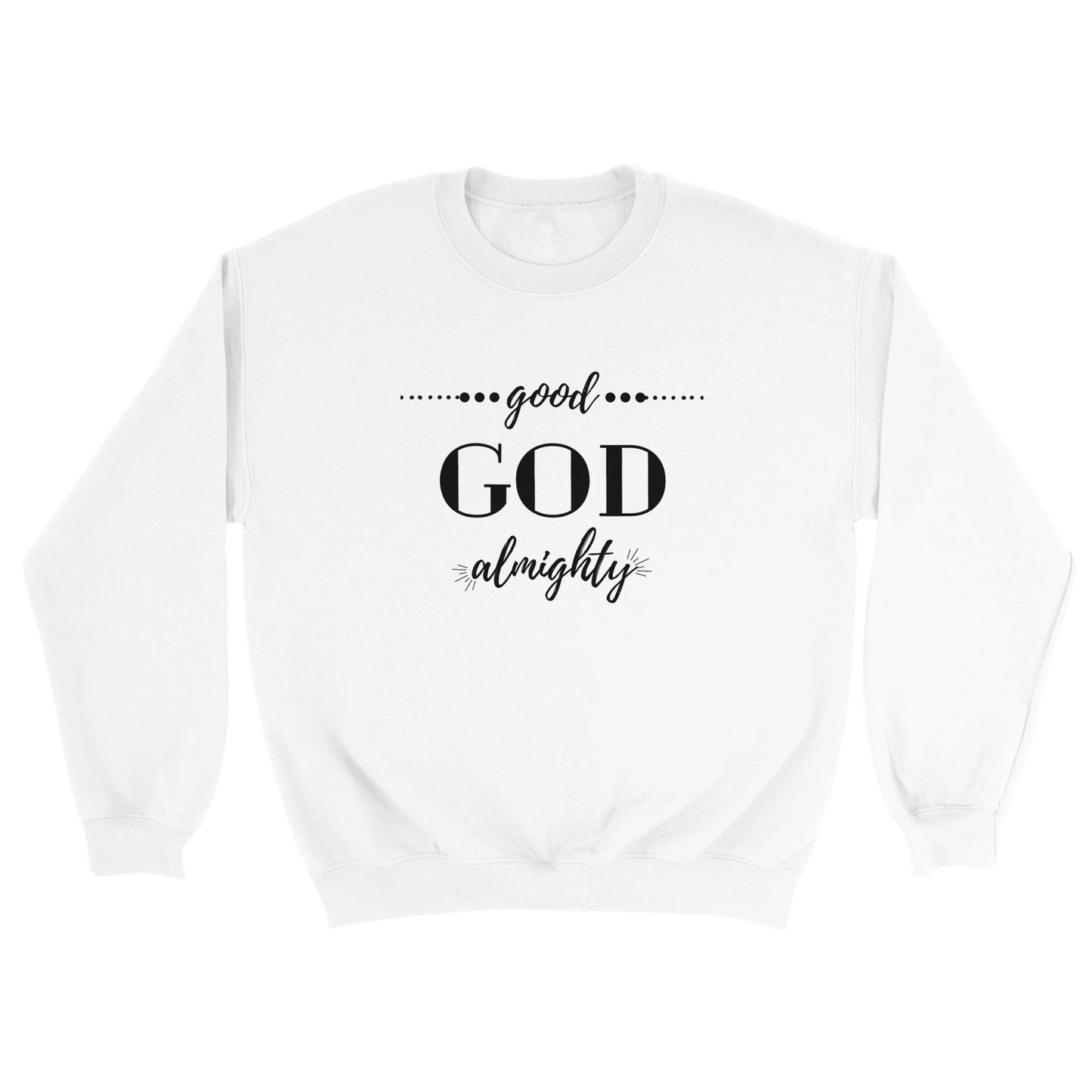 Good God Almighty Unisex Sweatshirt