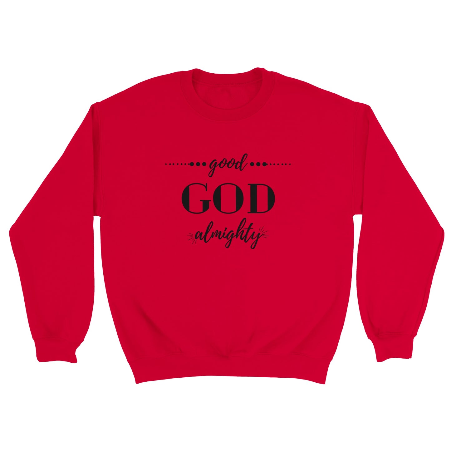 Good God Almighty Unisex Sweatshirt