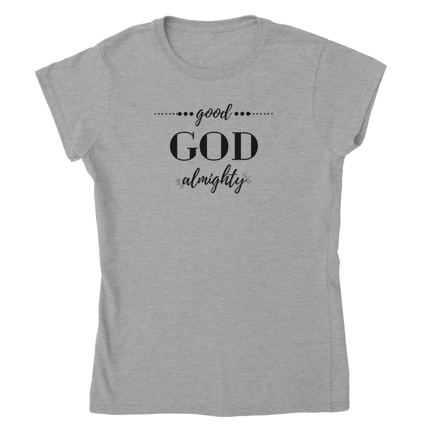 Good God Almighty Women’s T-Shirt