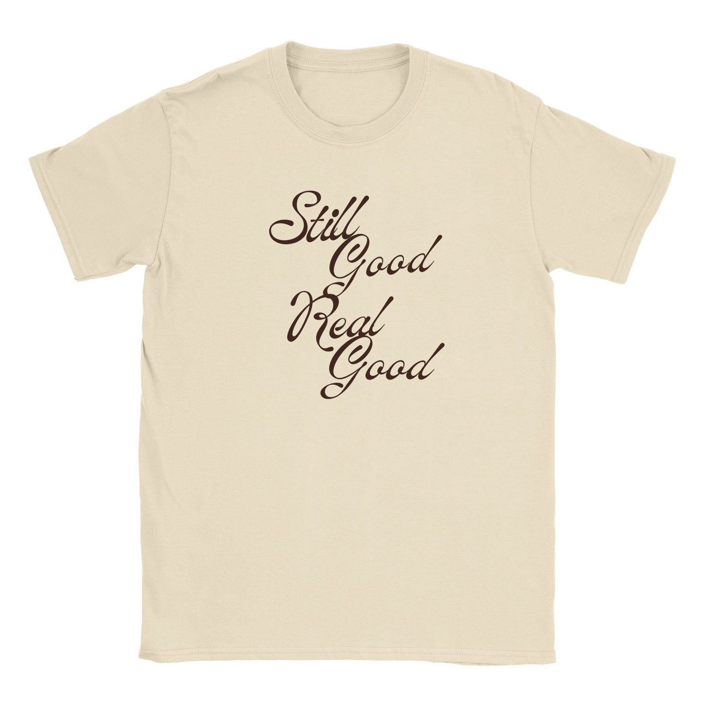 Still Good Real Good Men's T-Shirt