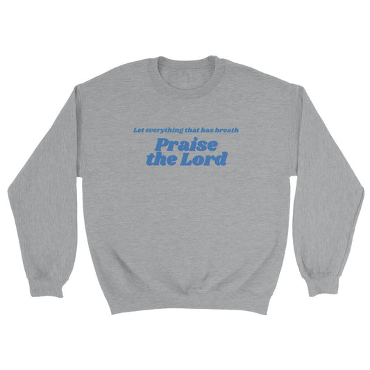 Praise the Lord Unisex Sweatshirt