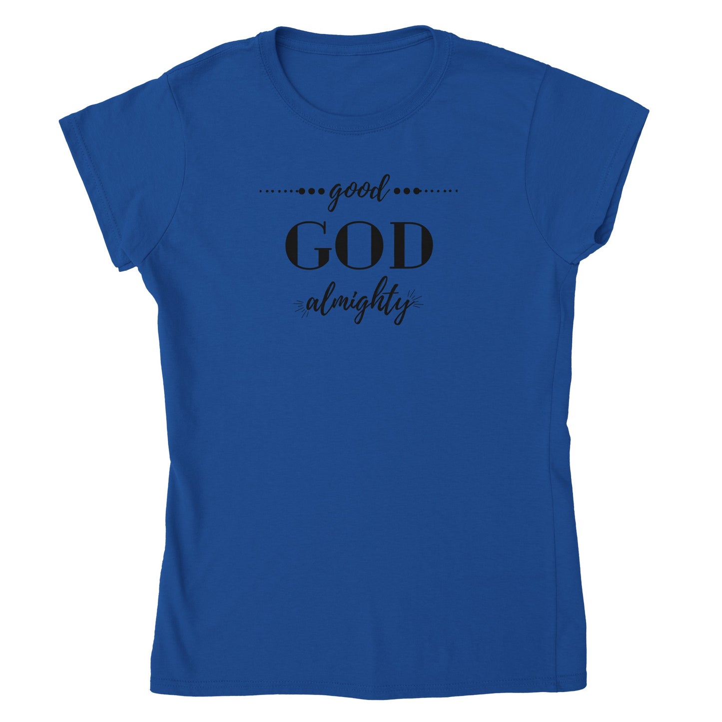 Good God Almighty Women’s T-Shirt