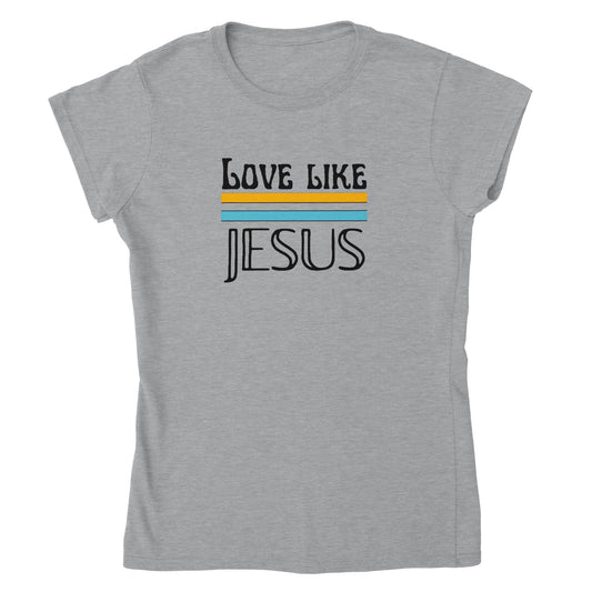 Love Like Jesus Women's T-Shirt