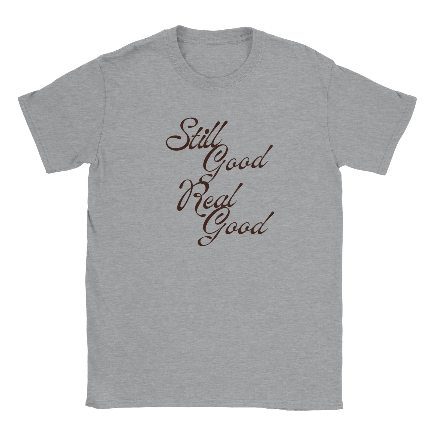 Still Good Real Good Men's T-Shirt