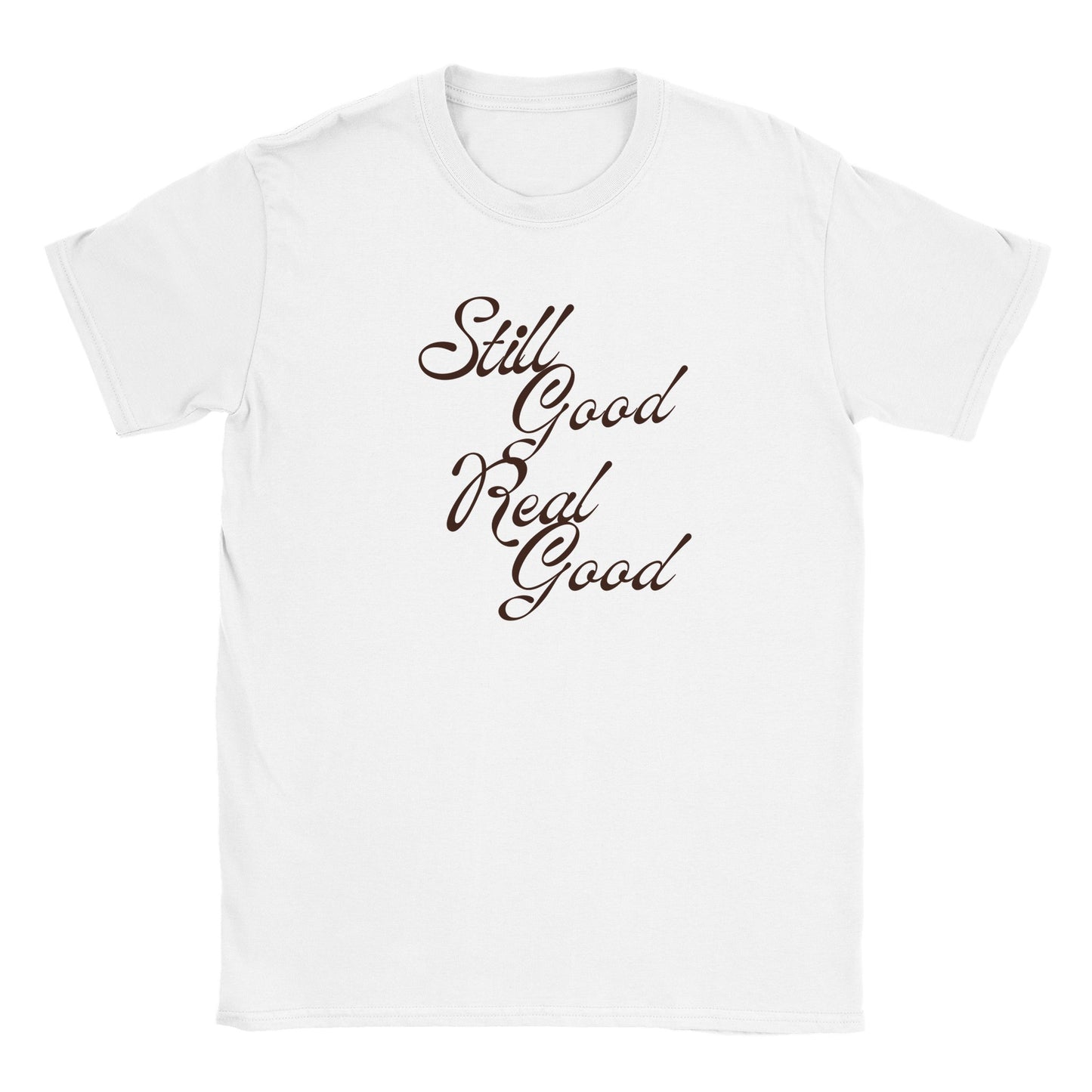 Still Good Real Good Men's T-Shirt